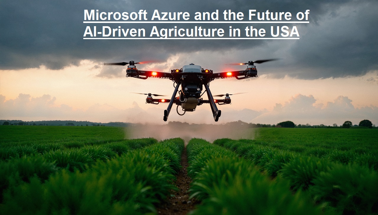 Microsoft Azure and the Future of AI-Driven Agriculture in the USA